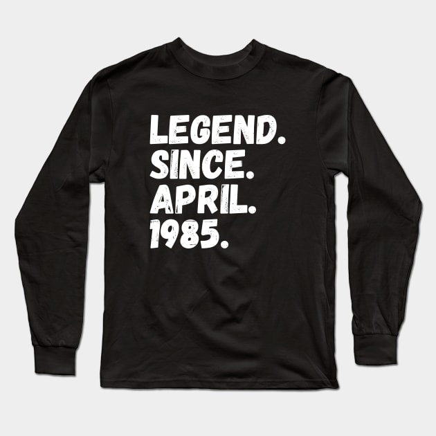 Legend Since April 1985 - Birthday Long Sleeve T-Shirt by Textee Store